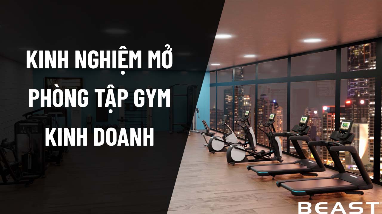 Kinh nghiệm mở phòng tập Gym