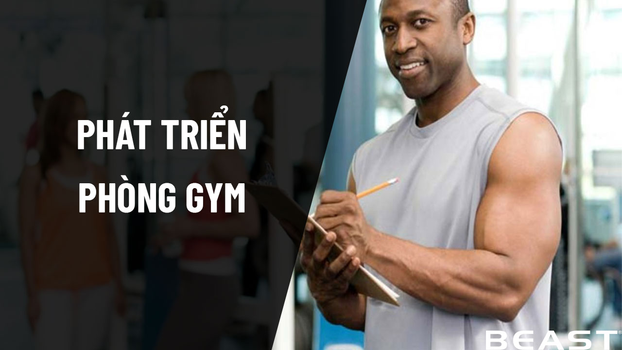 Phát triển phòng Gym chuyên nghiệp