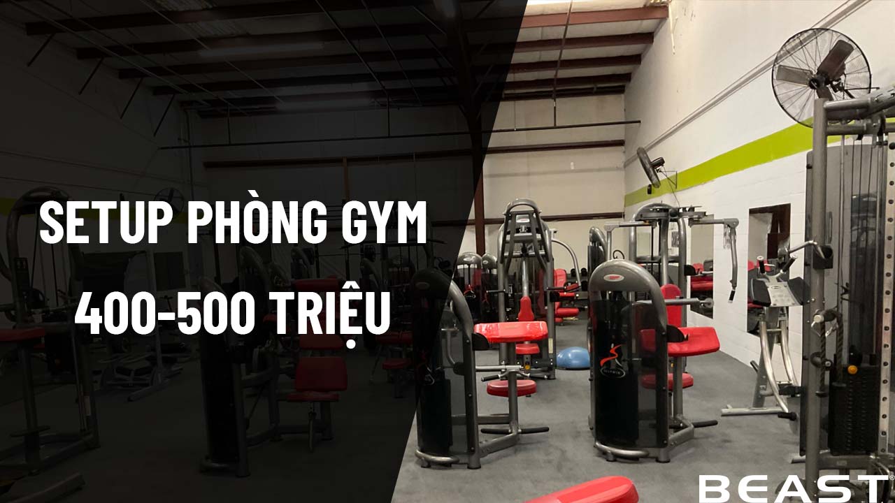 Setup phòng Gym 400-500 triệu đồng